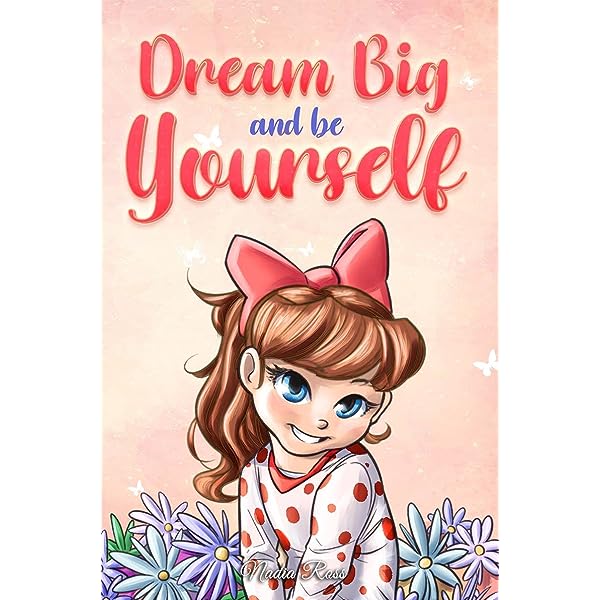 Dream Big and Be Yourself