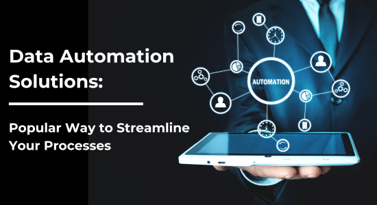 Data Automation Solutions: Popular Way to Streamline Your Processes